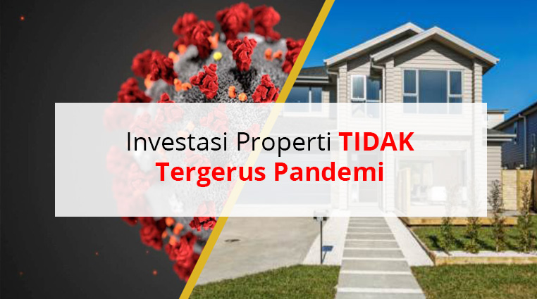 INVESTASI PROPERTI TIDAK TERGERUS PANDEMI