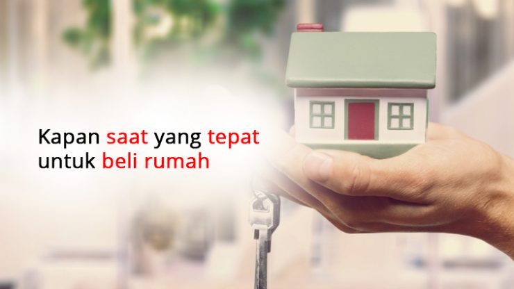 Kapan saat yang tepat untuk beli rumah