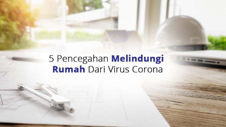 5 Pencegahan Melindungi Rumah Dari Virus Corona