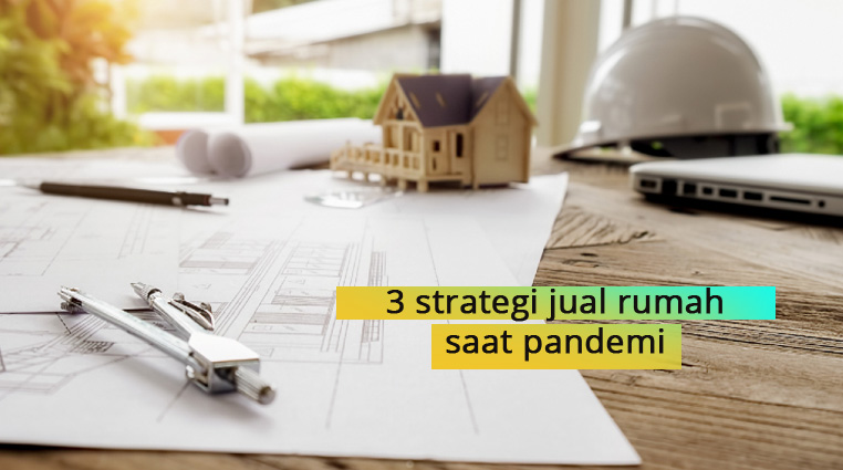 3 strategi jual rumah  saat pandemi