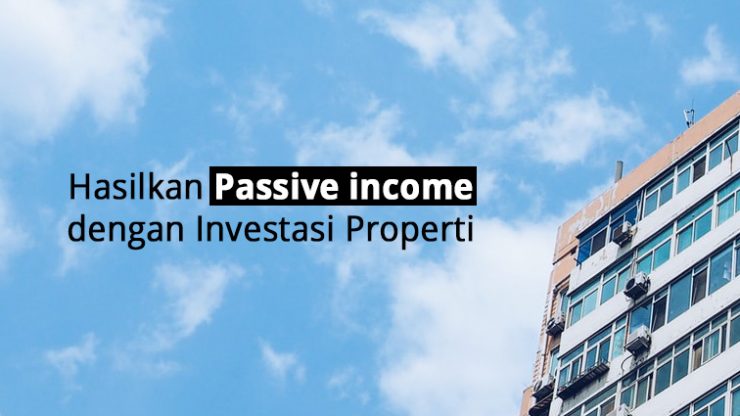 Hasilkan Passive income dengan Investasi Properti