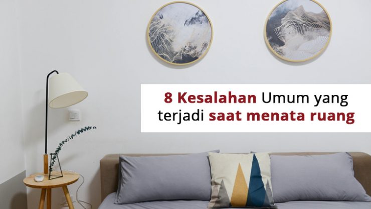 8 Kesalahan Umum yang terjadi saat menata ruang keluarga