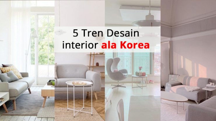 5 Tren Desain interior ala Korea