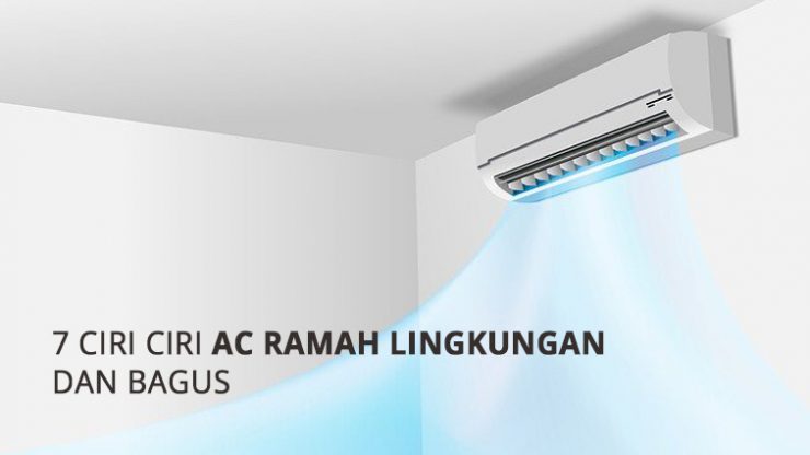 7 CIRI CIRI AC RAMAH LINGKUNGAN DAN BAGUS