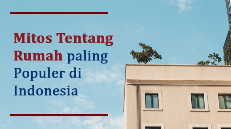 Mitos Tentang Rumah paling Populer di Indonesia