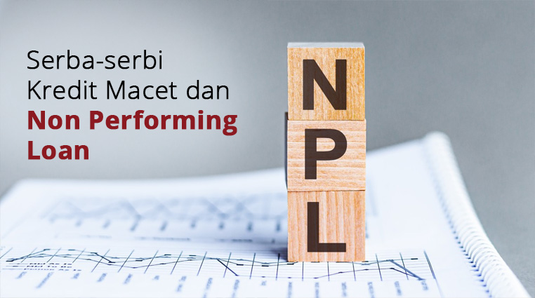 Serba-serbi Kredit Macet dan Non Performing Loan