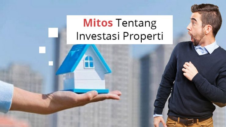 Mitos Tentang Investasi Properti