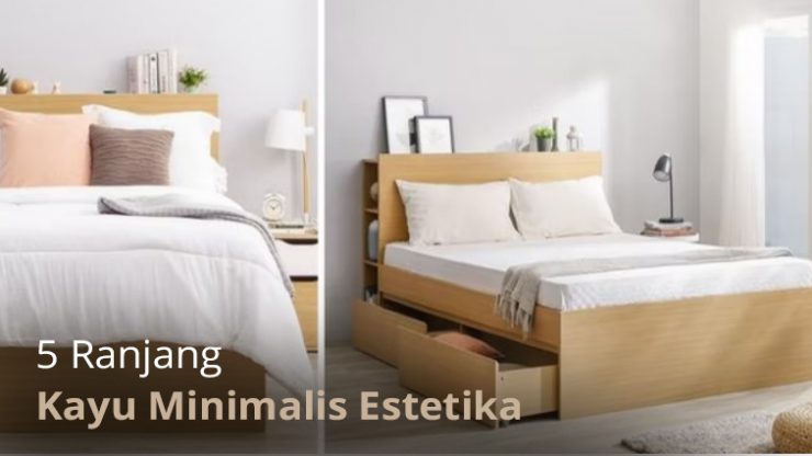 5 Ranjang Kayu Minimalis Estetika