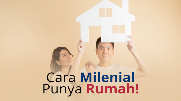 Cara Milenial Punya Rumah!