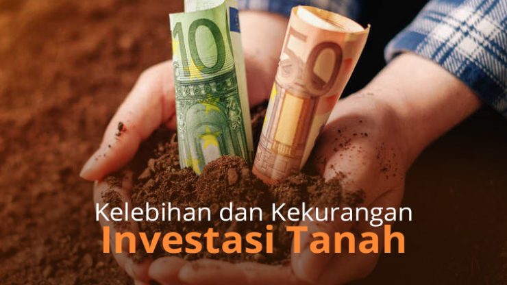 Kelebihan dan Kekurangan Investasi Tanah