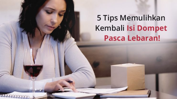 5 Tips Memulihkan Kembali Isi Dompet Pasca Lebaran!