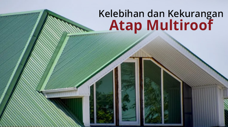 Kelebihan dan Kekurangan Atap Multiroof