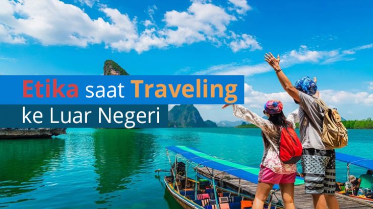 Etika saat Traveling ke Luar Negeri